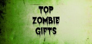 Top Zombie Gifts - List of Best Zombie Gift Ideas