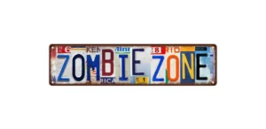 Sign reading, "ZOMBIE ZONE" printed to look like it is made from different old rusty license plates.
