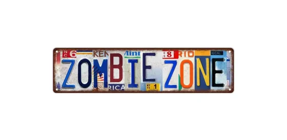 Sign reading, "ZOMBIE ZONE" printed to look like it is made from different old rusty license plates.